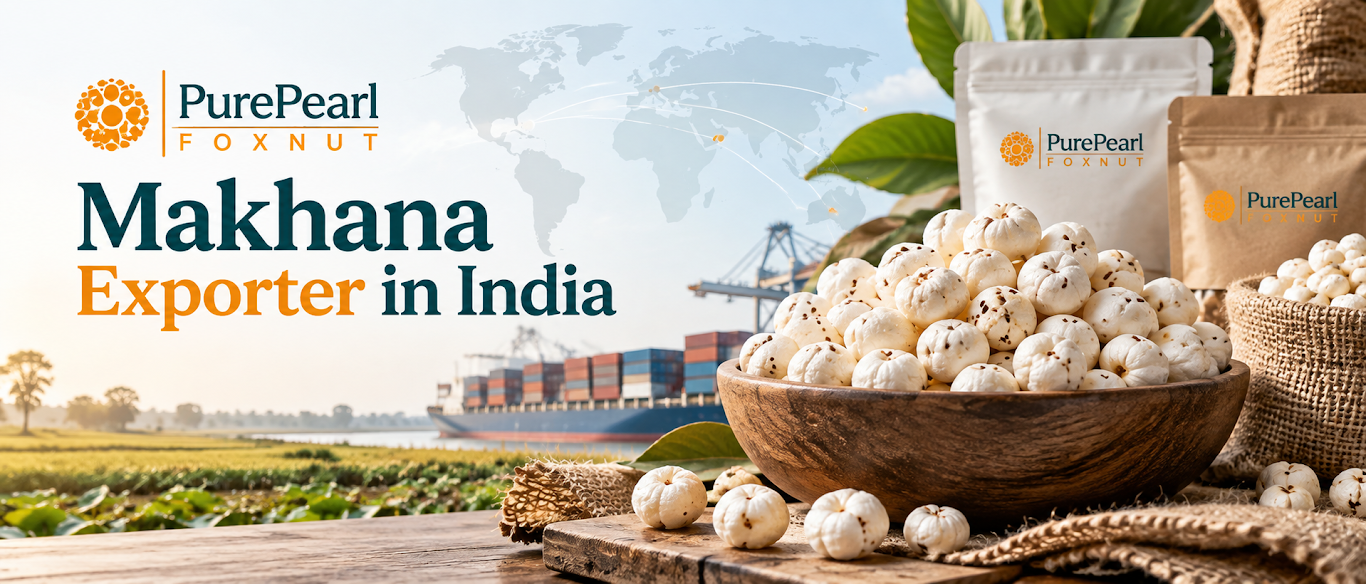 Makhana Exporter in India for Global Markets